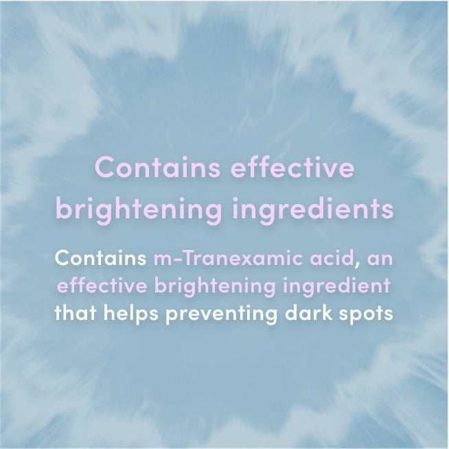 Contains effective brightening ingredients Contains m-Tranexamic acid, an effective brightening ingredient that helps preventing dark spots
