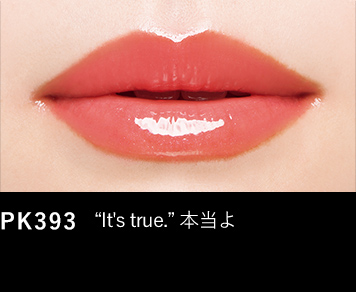 PK393 “It's true.” 本当よ