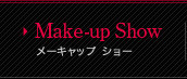 Make-up Show メーキャップ  ショー