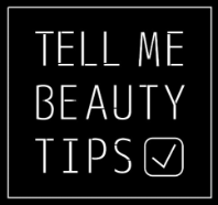 TELL ME BEAUTY TIPS