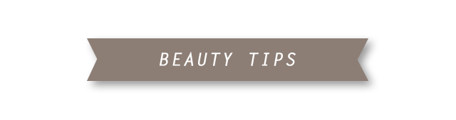 BEAUTY TIPS