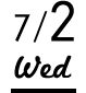 7/2 Wed