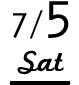 7/5 Sat