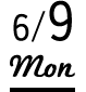 6/9 Mon