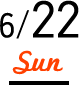 6/22 Sun