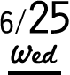 6/25 Wed