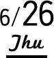 6/26 Thu