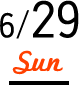 6/29 Sun