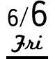 6/6 Fri