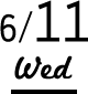 6/11 Wed