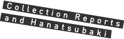 Collection Reports and Hanatsubaki