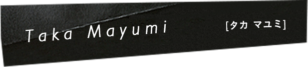 Taka Mayumi [タカ マユミ]