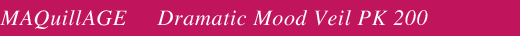 MAQuillAGE Dramatic Mood Veil PK 200