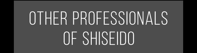 OTHER PROFESSIONALS OF SHISEIDO