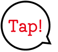 Tap!