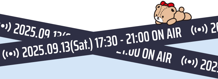 2025.09.13(Sat.) 17:30 - 21:00 ON AIR