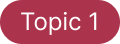 Topic 1