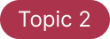 Topic 2