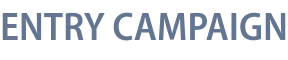 ENTRY CAMPAIGN