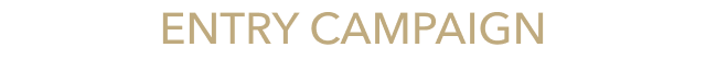 ENTRY CAMPAIGN