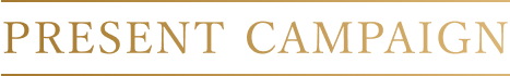 PRESENT CAMPAIGN