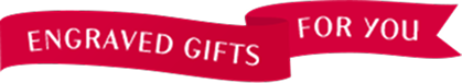 ENGRAVED GIFTS FOR YOU