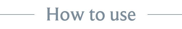 How to use